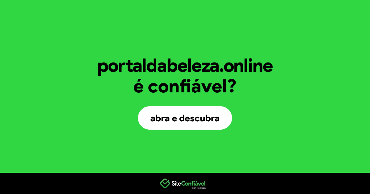 O site portaldabeleza.online é confiável?