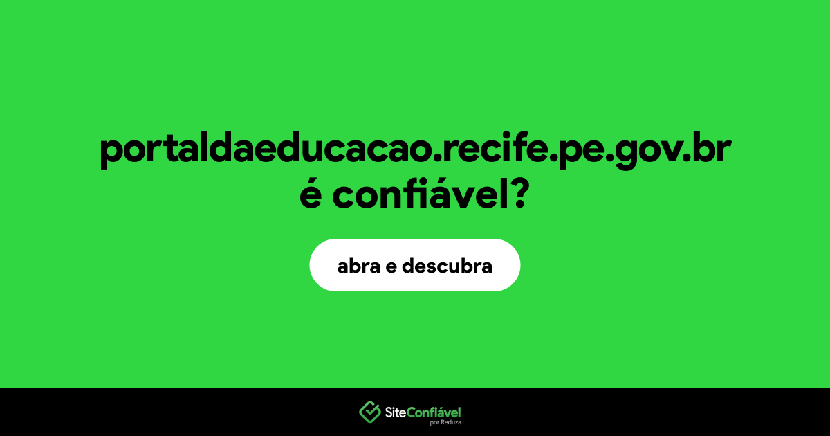 O site portaldaeducacao.recife.pe.gov.br é confiável?