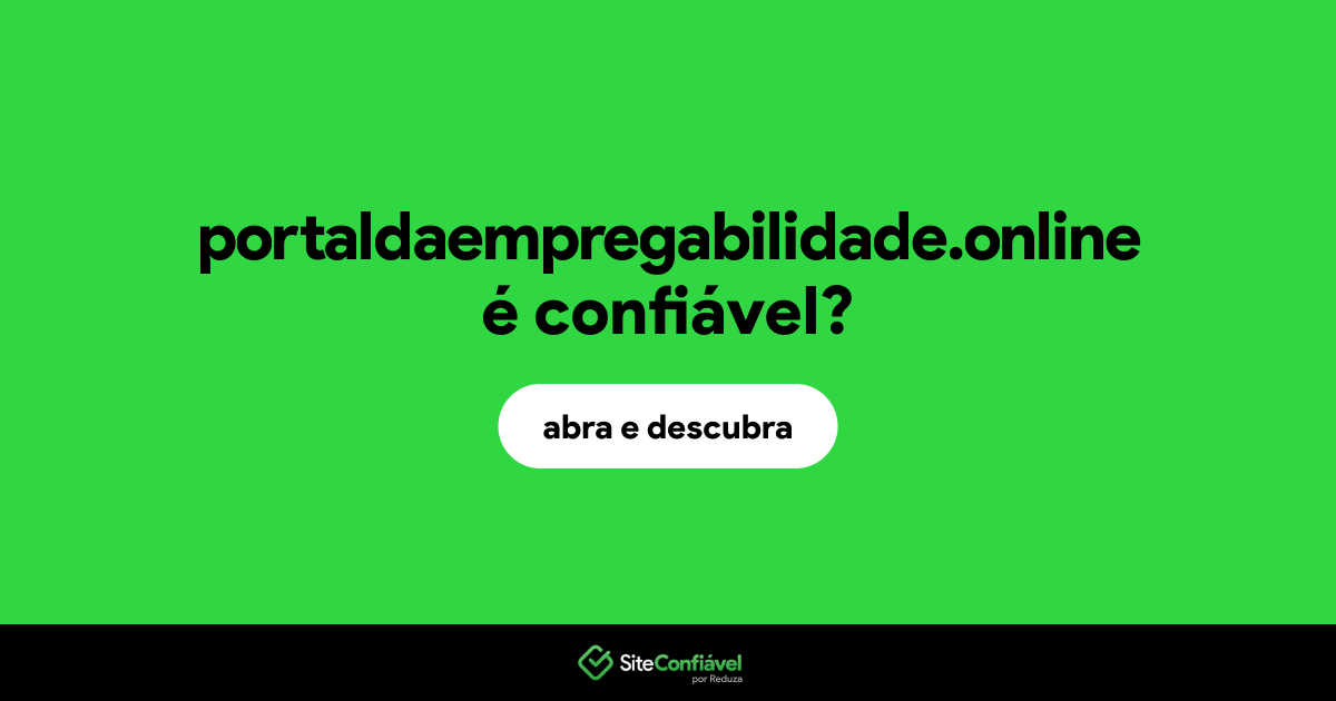 O site portaldaempregabilidade.online é confiável?