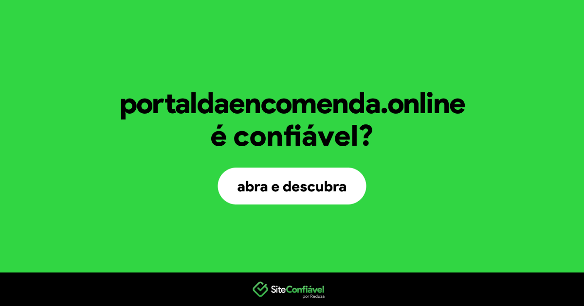 O site portaldaencomenda.online é confiável?
