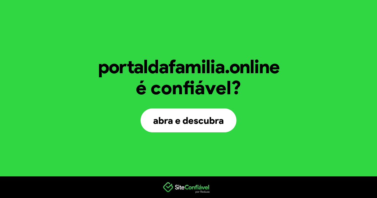 O site portaldafamilia.online é confiável?