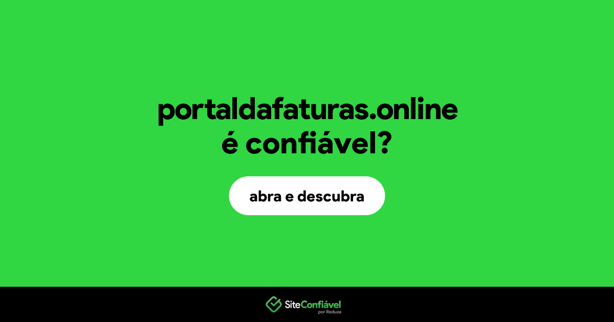 O site portaldafaturas.online é confiável?
