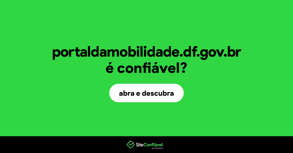 O site portaldamobilidade.df.gov.br é confiável?