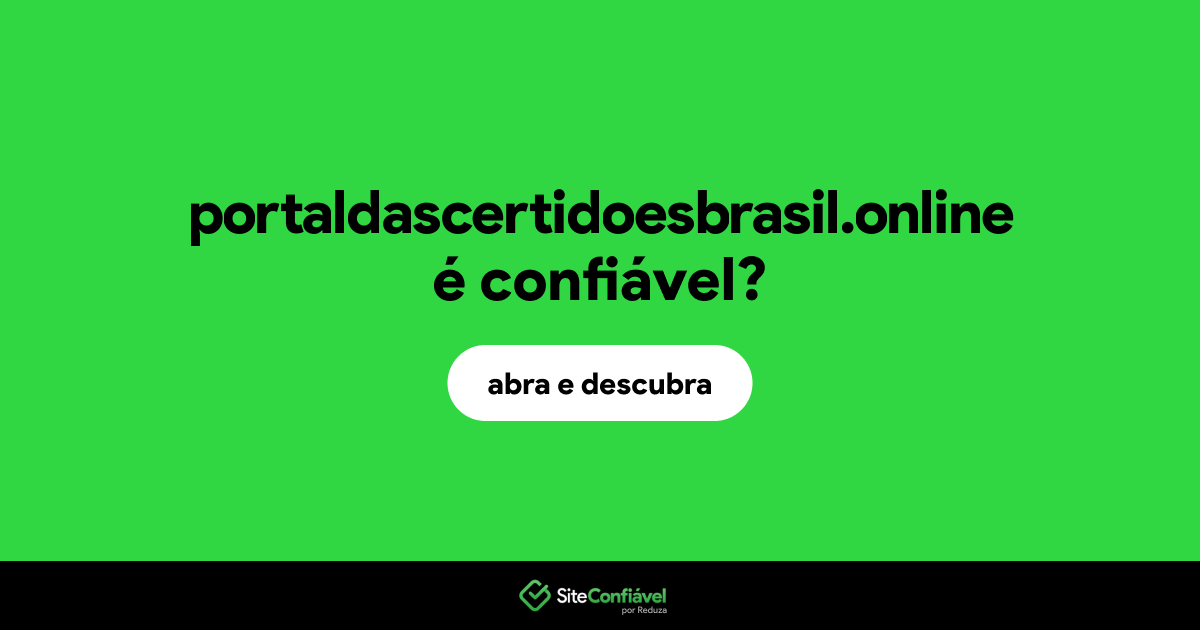 O site portaldascertidoesbrasil.online é confiável?