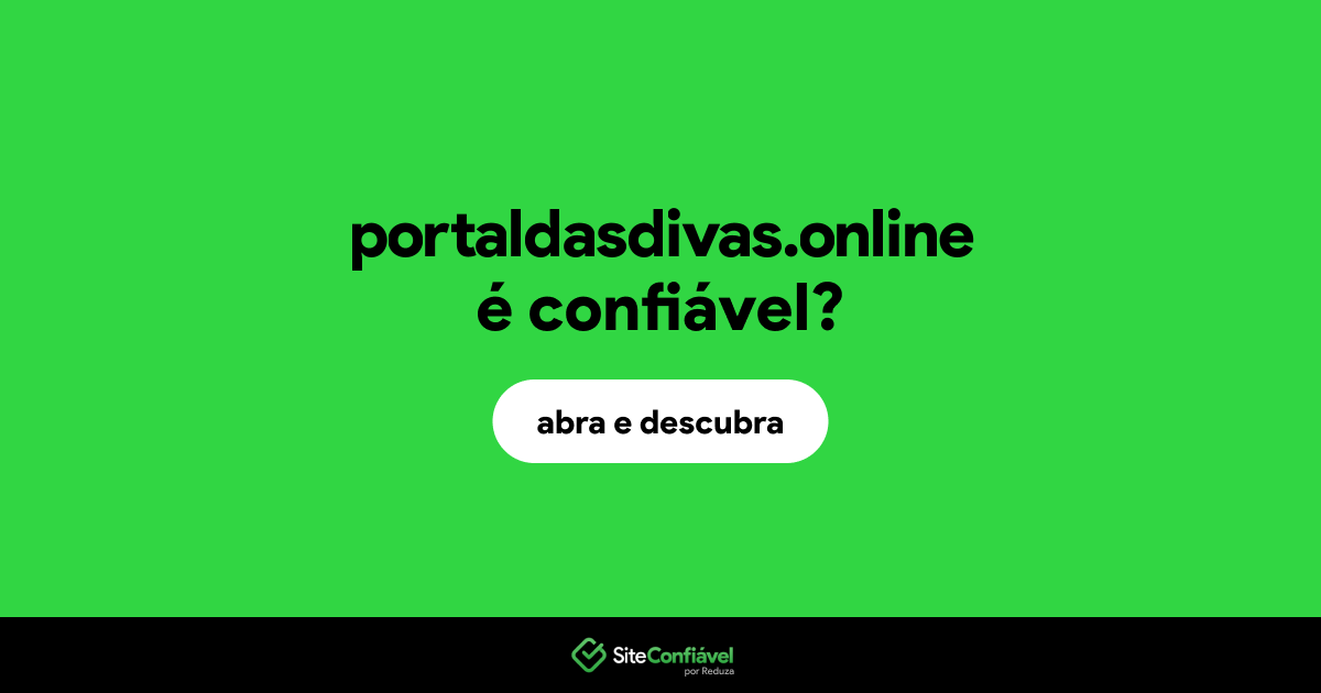 O site portaldasdivas.online é confiável?