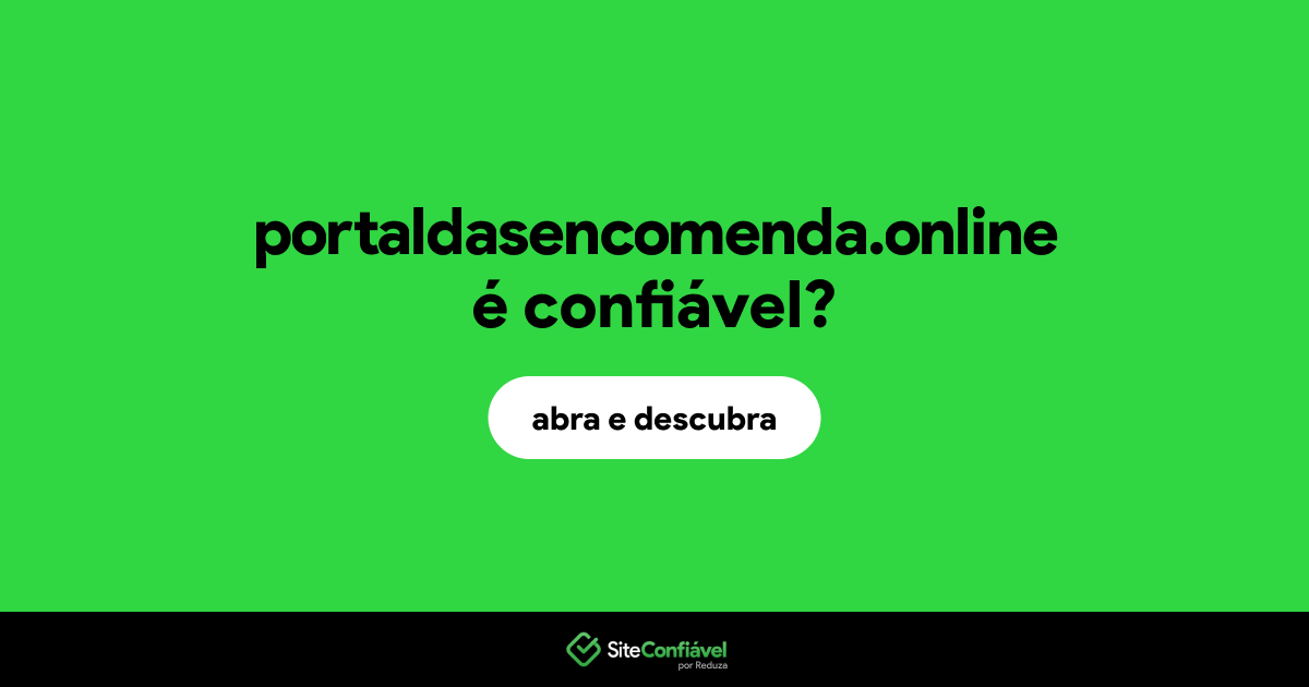 O site portaldasencomenda.online é confiável?