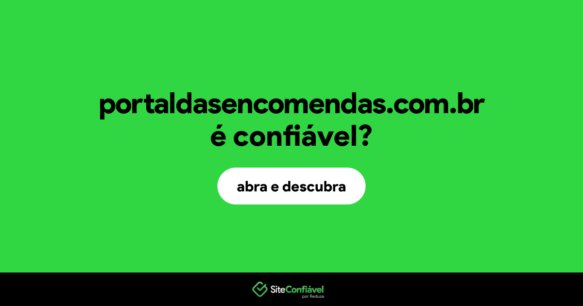 O site portaldasencomendas.com.br é confiável?