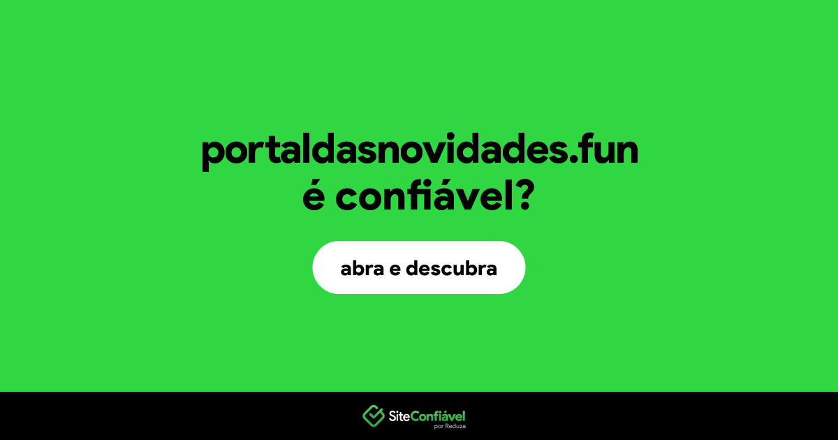 O site portaldasnovidades.fun é confiável?