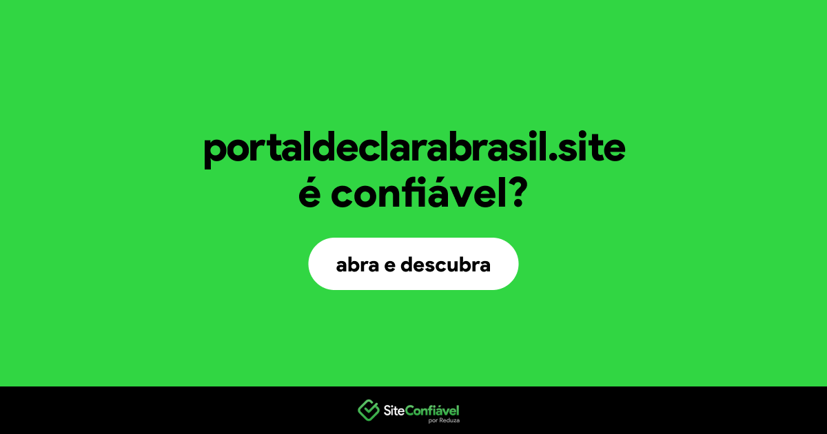O site portaldeclarabrasil.site é confiável?