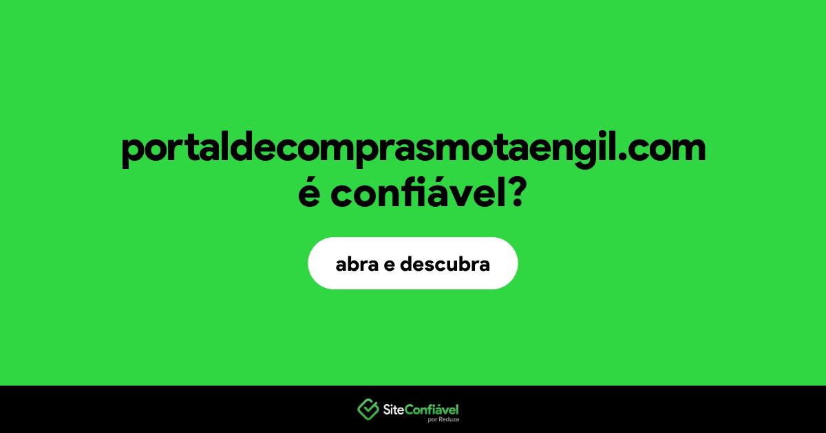 O site portaldecomprasmotaengil.com é confiável?