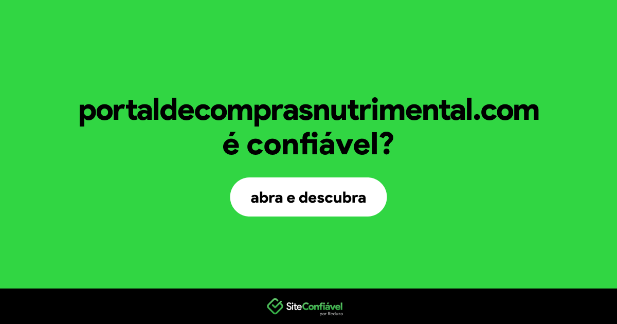 O site portaldecomprasnutrimental.com é confiável?