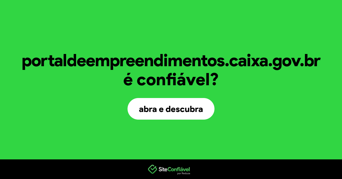 O site portaldeempreendimentos.caixa.gov.br é confiável?
