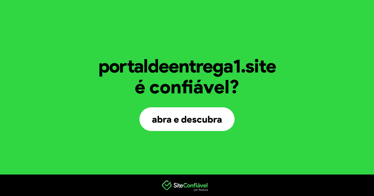 O site portaldeentrega1.site é confiável?