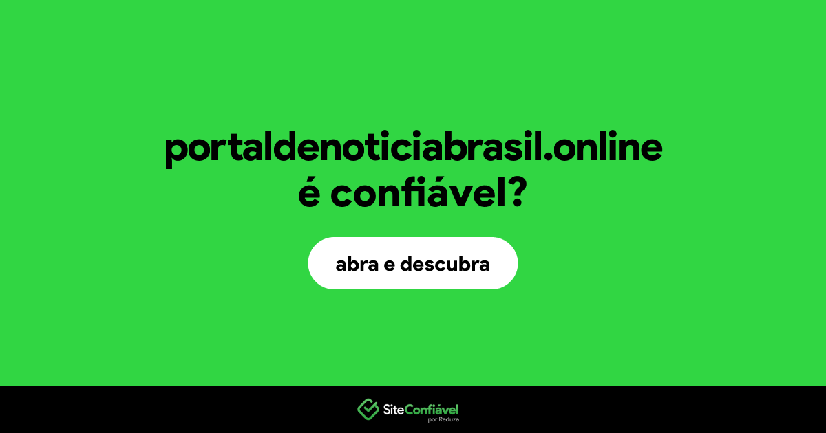 O site portaldenoticiabrasil.online é confiável?