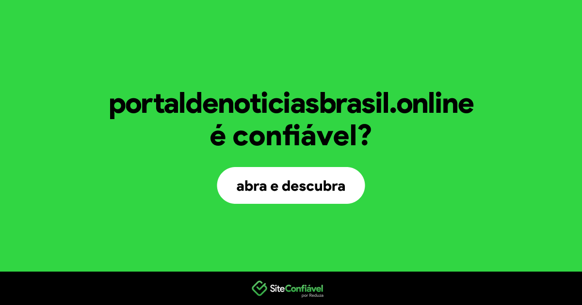 O site portaldenoticiasbrasil.online é confiável?