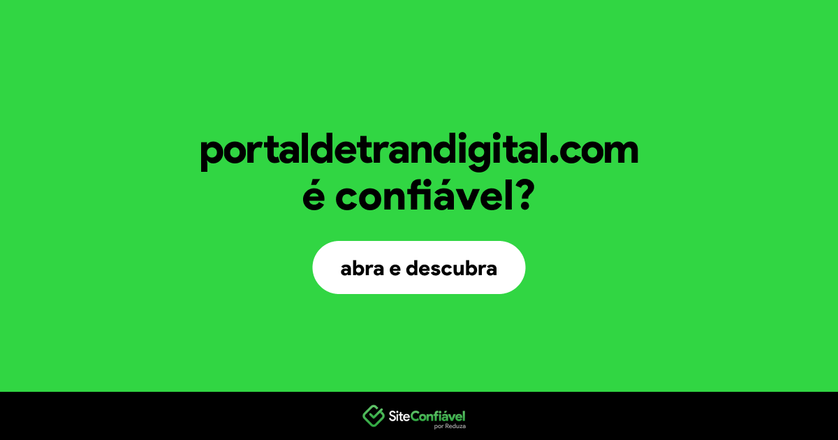 O site portaldetrandigital.com é confiável?