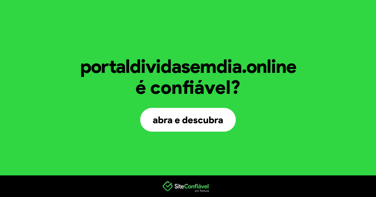O site portaldividasemdia.online é confiável?