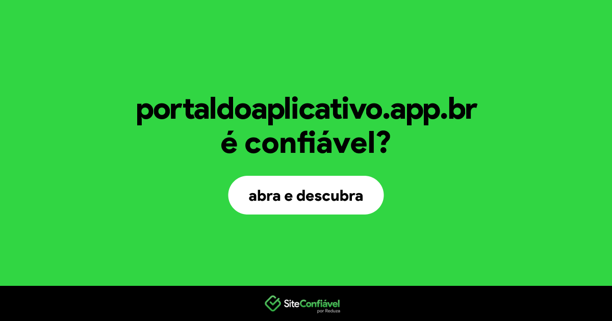 O site portaldoaplicativo.app.br é confiável?