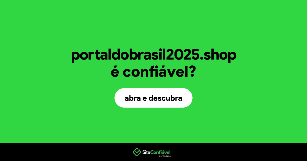 O site portaldobrasil2025.shop é confiável?