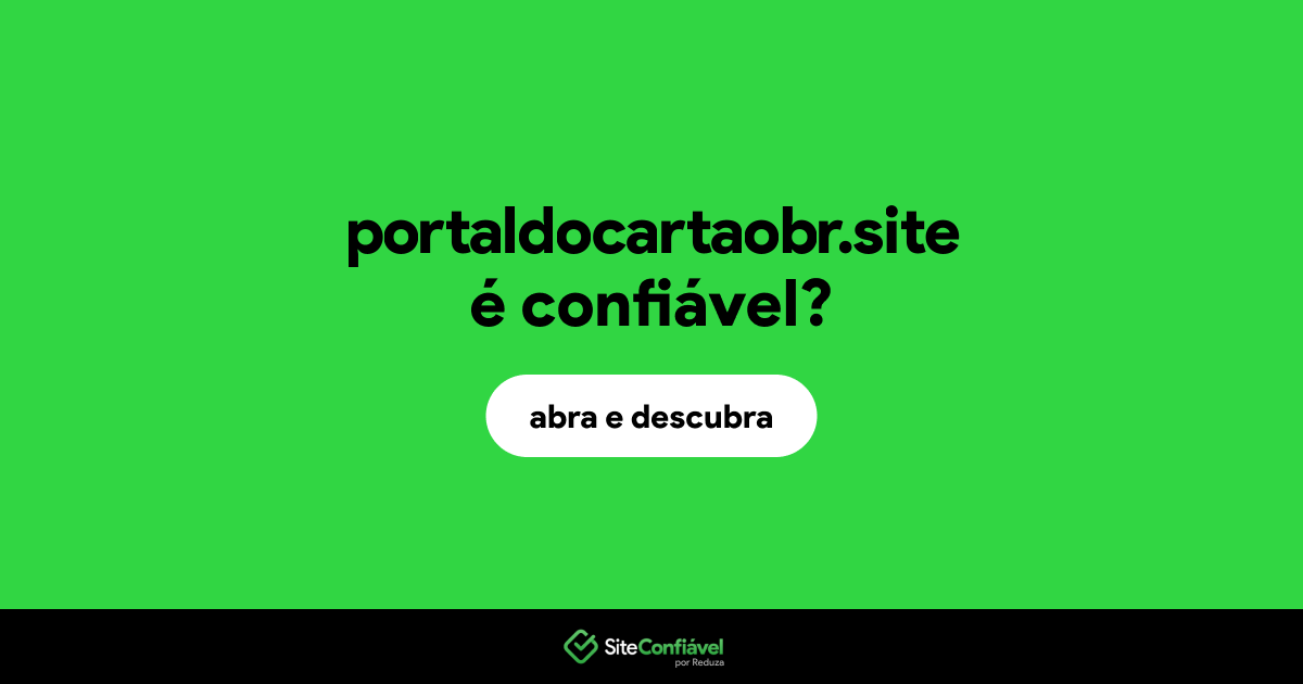 O site portaldocartaobr.site é confiável?