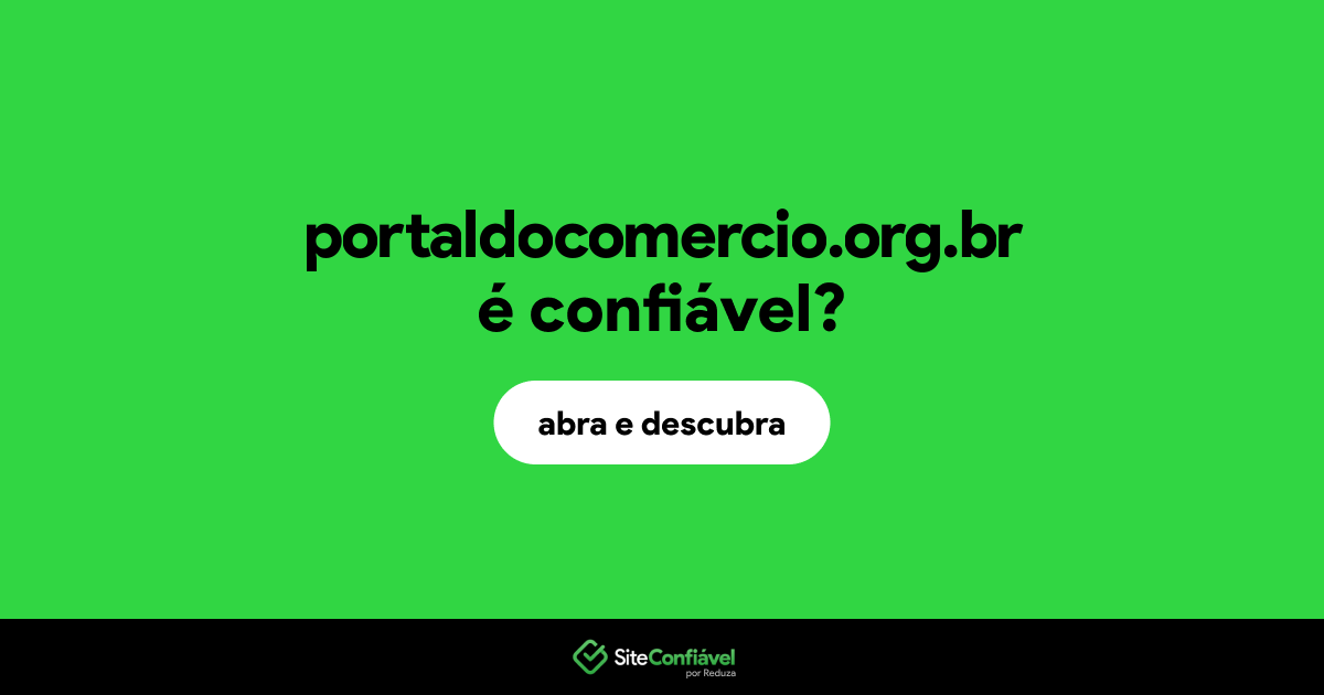 O site portaldocomercio.org.br é confiável?