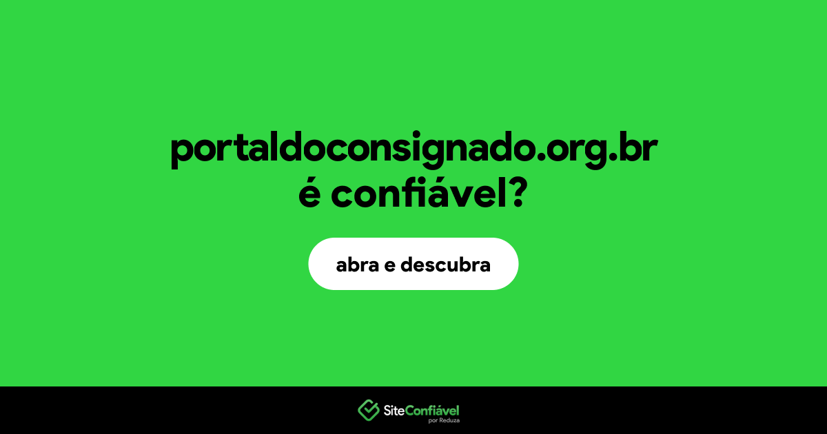 O site portaldoconsignado.org.br é confiável?
