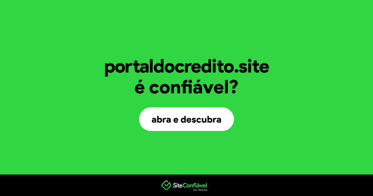 O site portaldocredito.site é confiável?