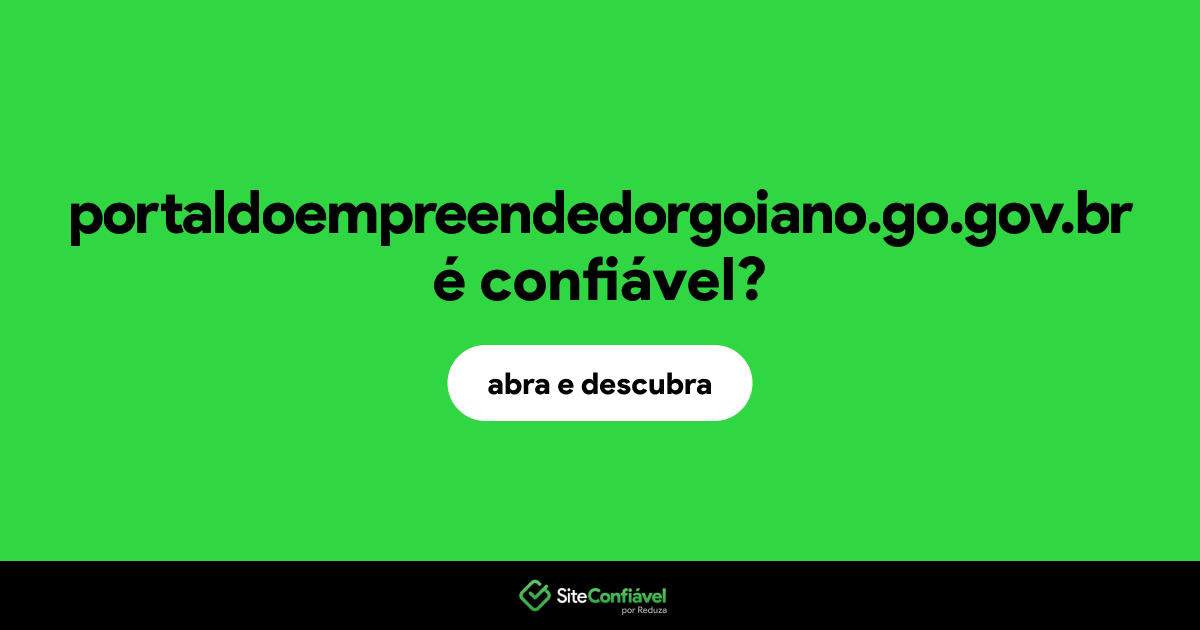 O site portaldoempreendedorgoiano.go.gov.br é confiável?