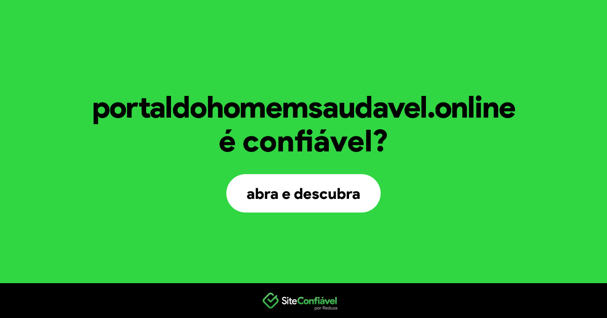 O site portaldohomemsaudavel.online é confiável?