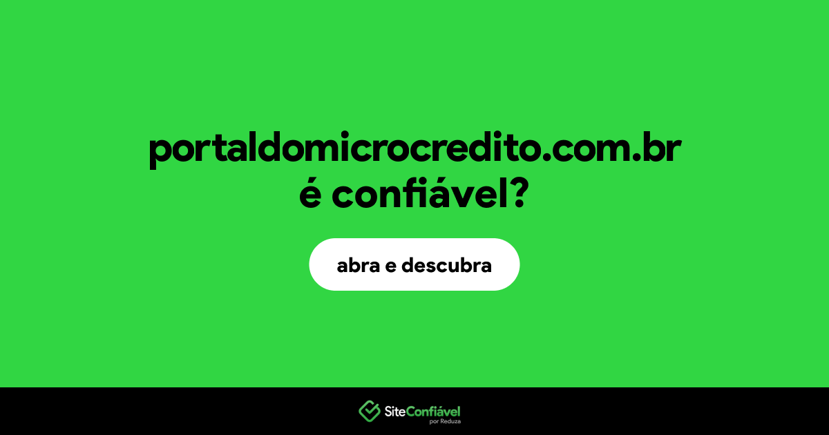 O site portaldomicrocredito.com.br é confiável?