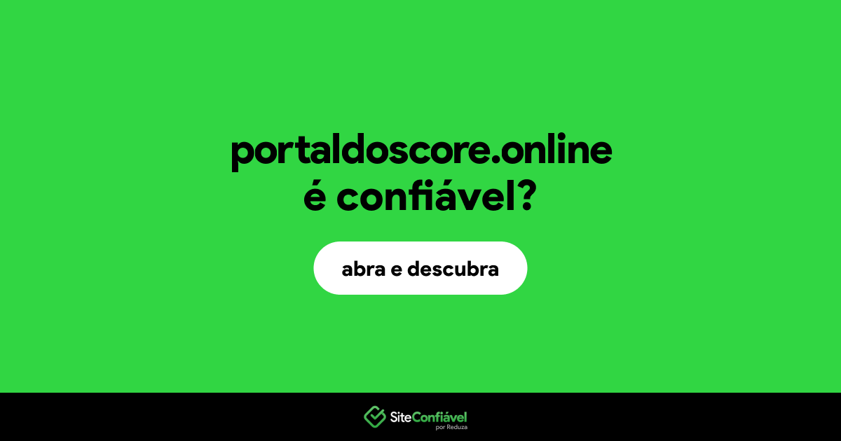 O site portaldoscore.online é confiável?
