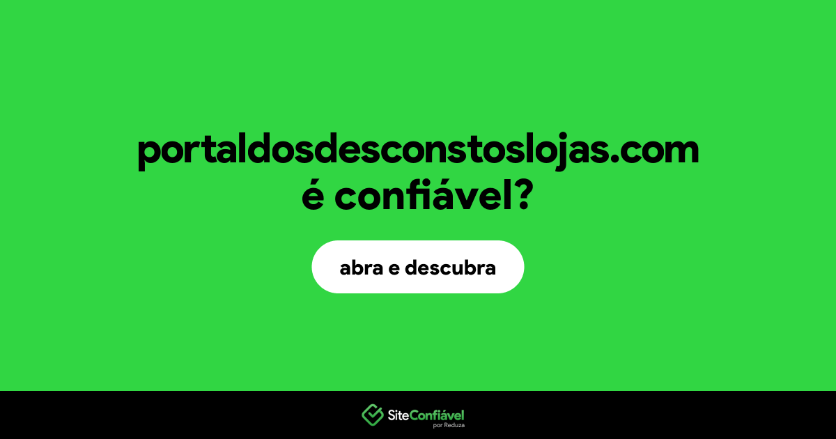 O site portaldosdesconstoslojas.com é confiável?