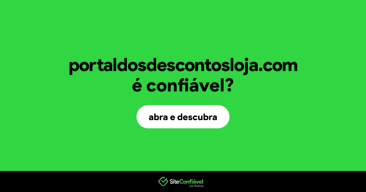 O site portaldosdescontosloja.com é confiável?
