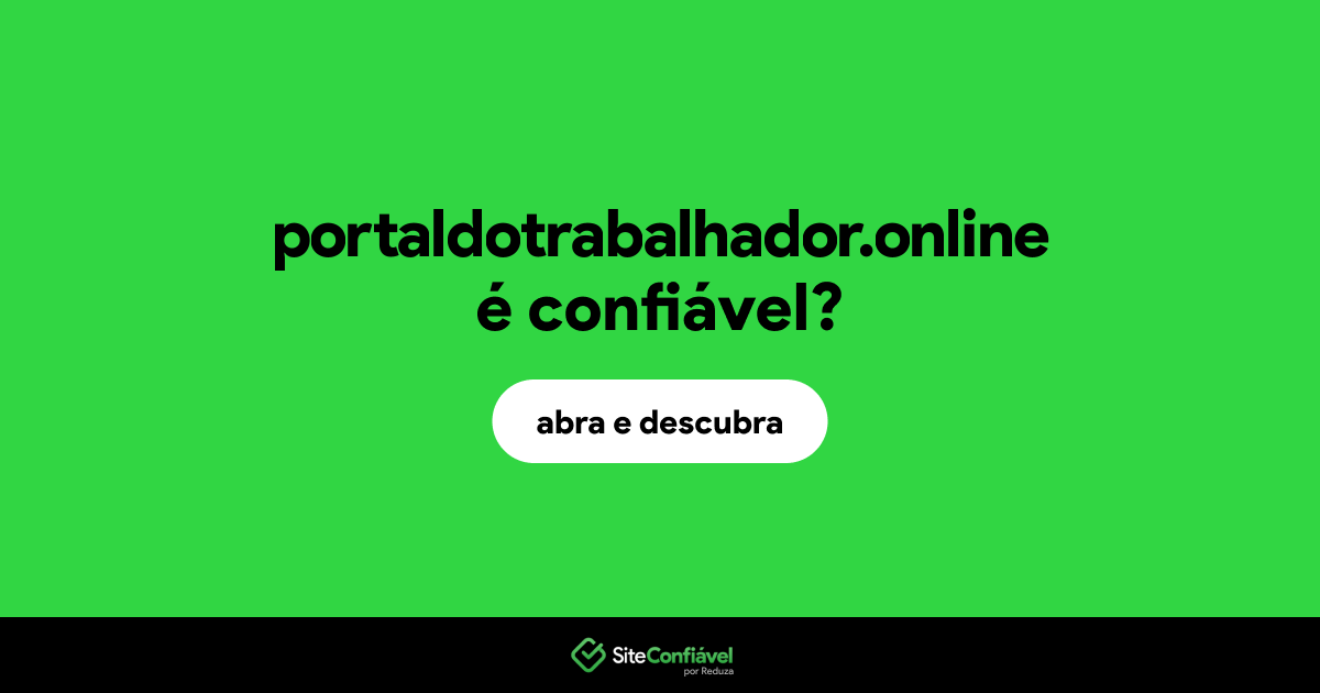 O site portaldotrabalhador.online é confiável?