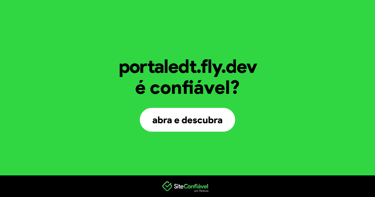 O site portaledt.fly.dev é confiável?