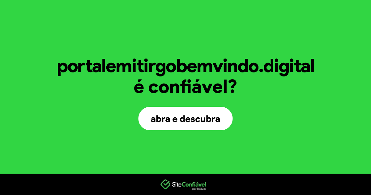 O site portalemitirgobemvindo.digital é confiável?