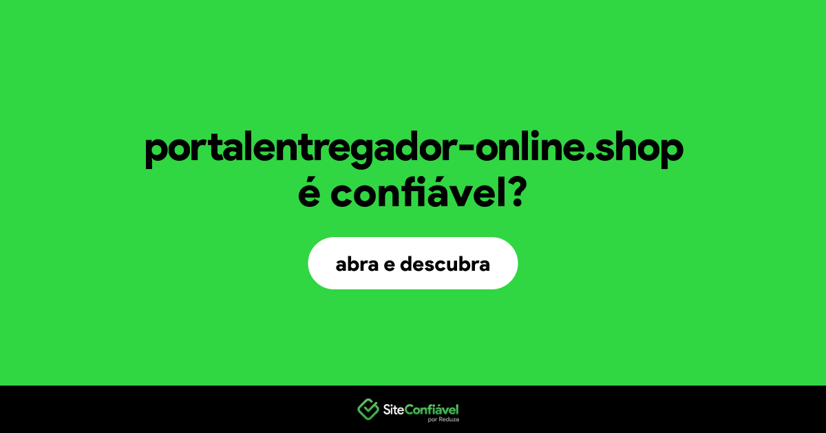 O site portalentregador-online.shop é confiável?