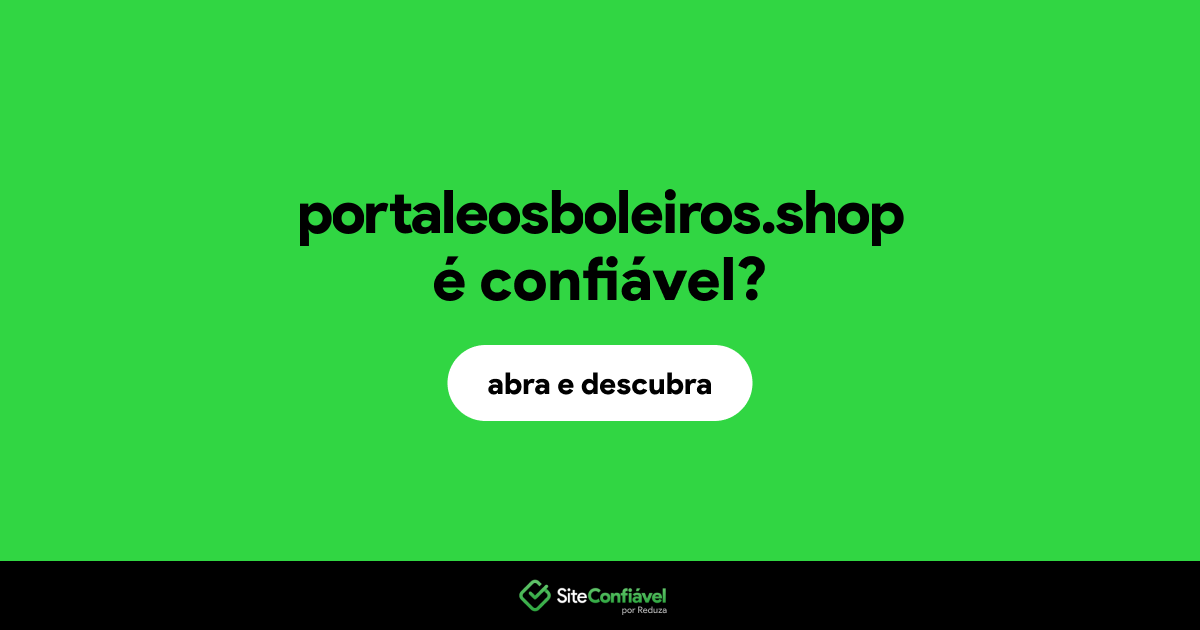 O site portaleosboleiros.shop é confiável?