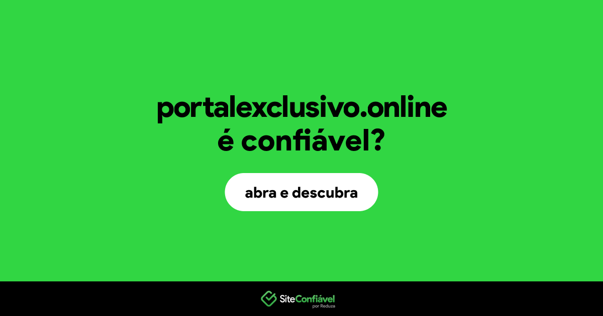O site portalexclusivo.online é confiável?