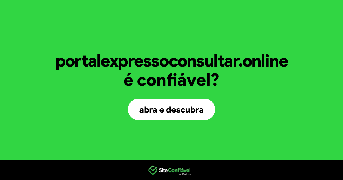 O site portalexpressoconsultar.online é confiável?