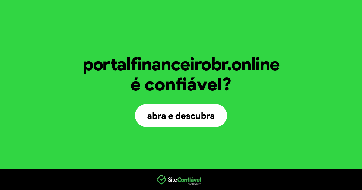 O site portalfinanceirobr.online é confiável?