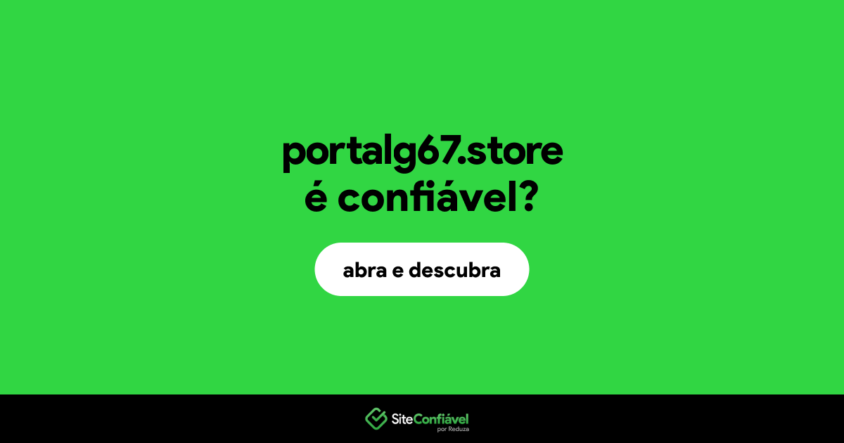 O site portalg67.store é confiável?