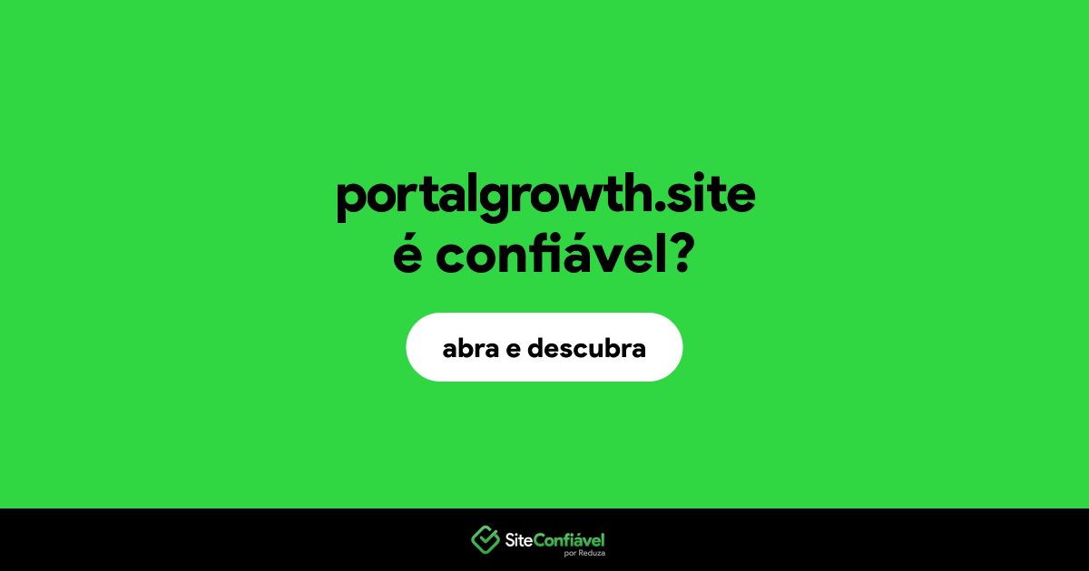 O site portalgrowth.site é confiável?