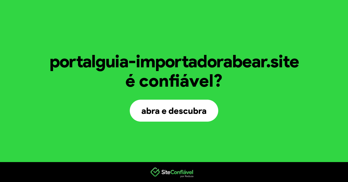 O site portalguia-importadorabear.site é confiável?