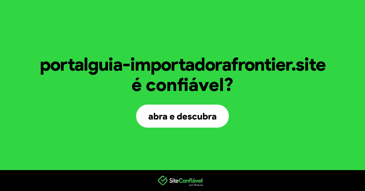 O site portalguia-importadorafrontier.site é confiável?