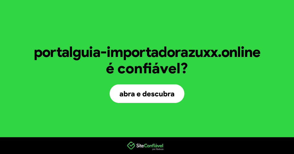 O site portalguia-importadorazuxx.online é confiável?