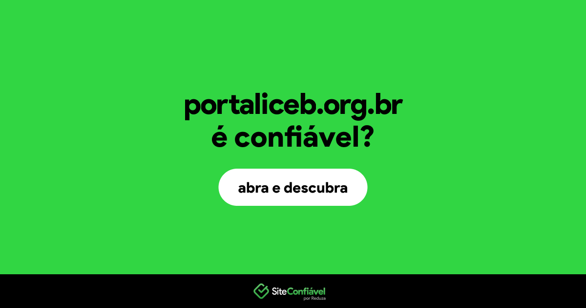 O site portaliceb.org.br é confiável?