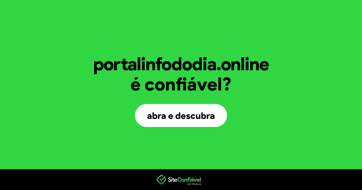 O site portalinfododia.online é confiável?