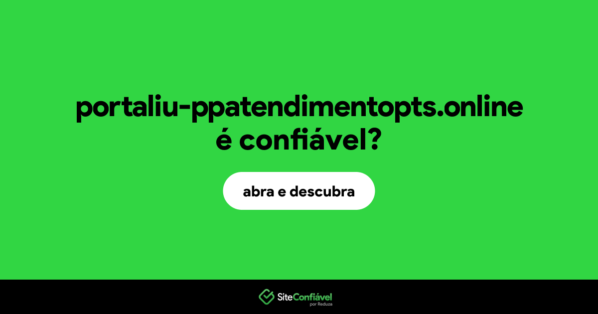 O site portaliu-ppatendimentopts.online é confiável?