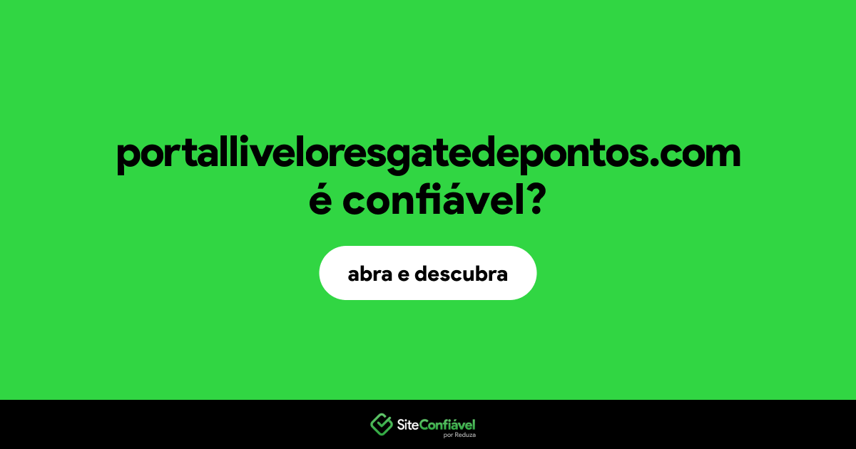 O site portalliveloresgatedepontos.com é confiável?